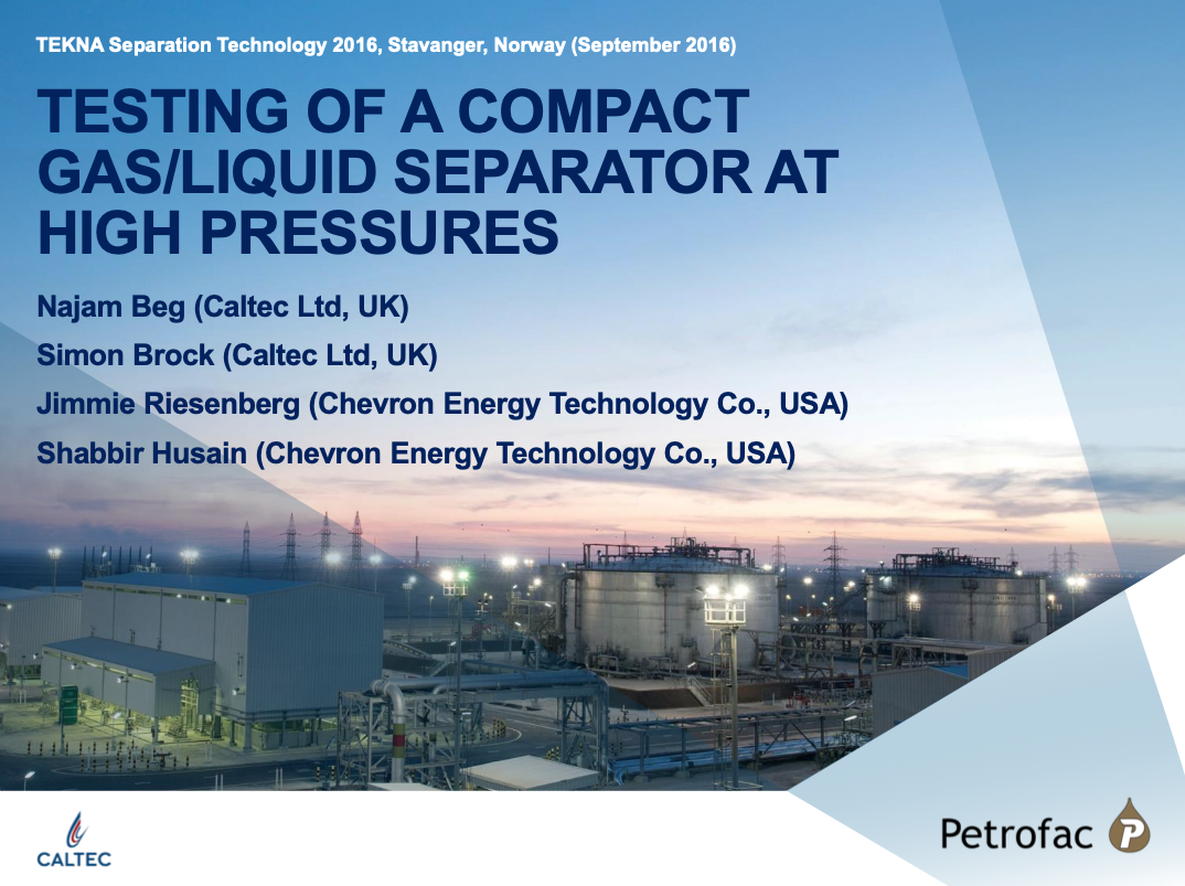 Testing of a Compact GasLiquid Separator (I-SEP) at High Pressures- Tekna Conference Norway 2016 (Beg & Riesenberg)